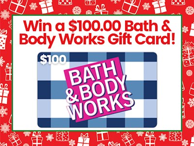 $100.00 Bath & Body Works Gift Card!  sweepstakes